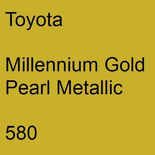 Toyota, Millennium Gold Pearl Metallic, 580.